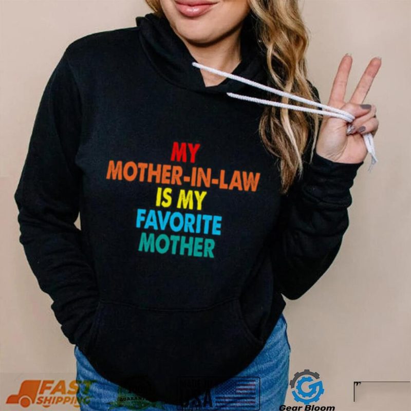 My Mother In Law Is My Favorite Mother T shirt, My Mother In Law Is My Favorite Mother T shirt