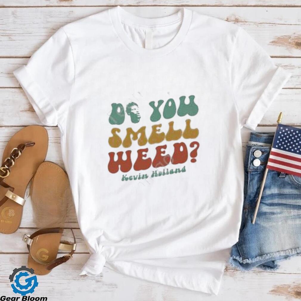 Official Do You Smell Weed By Kevin Holland shirt