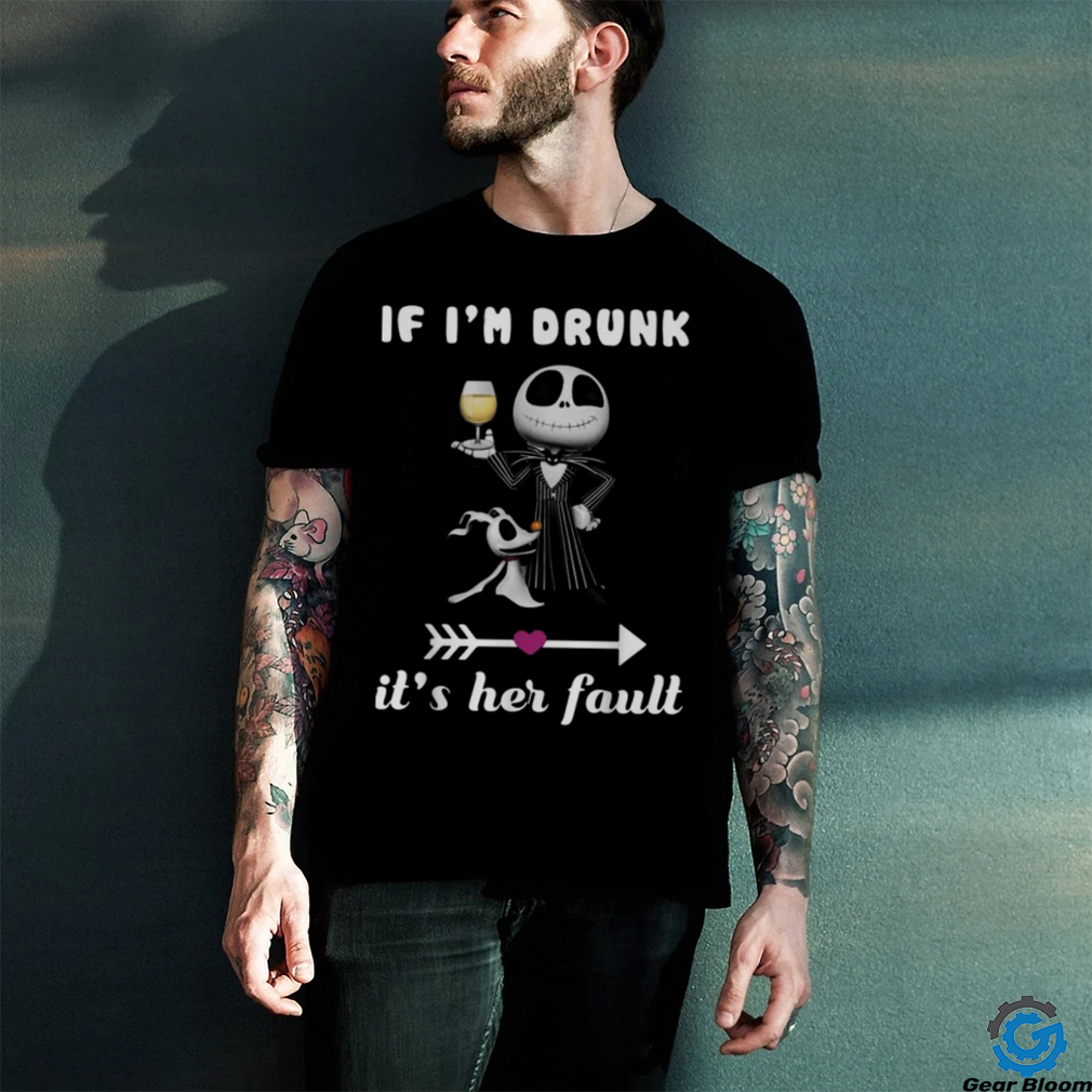 Official Jack Skellington if i’m drunk it’s her fault shirt