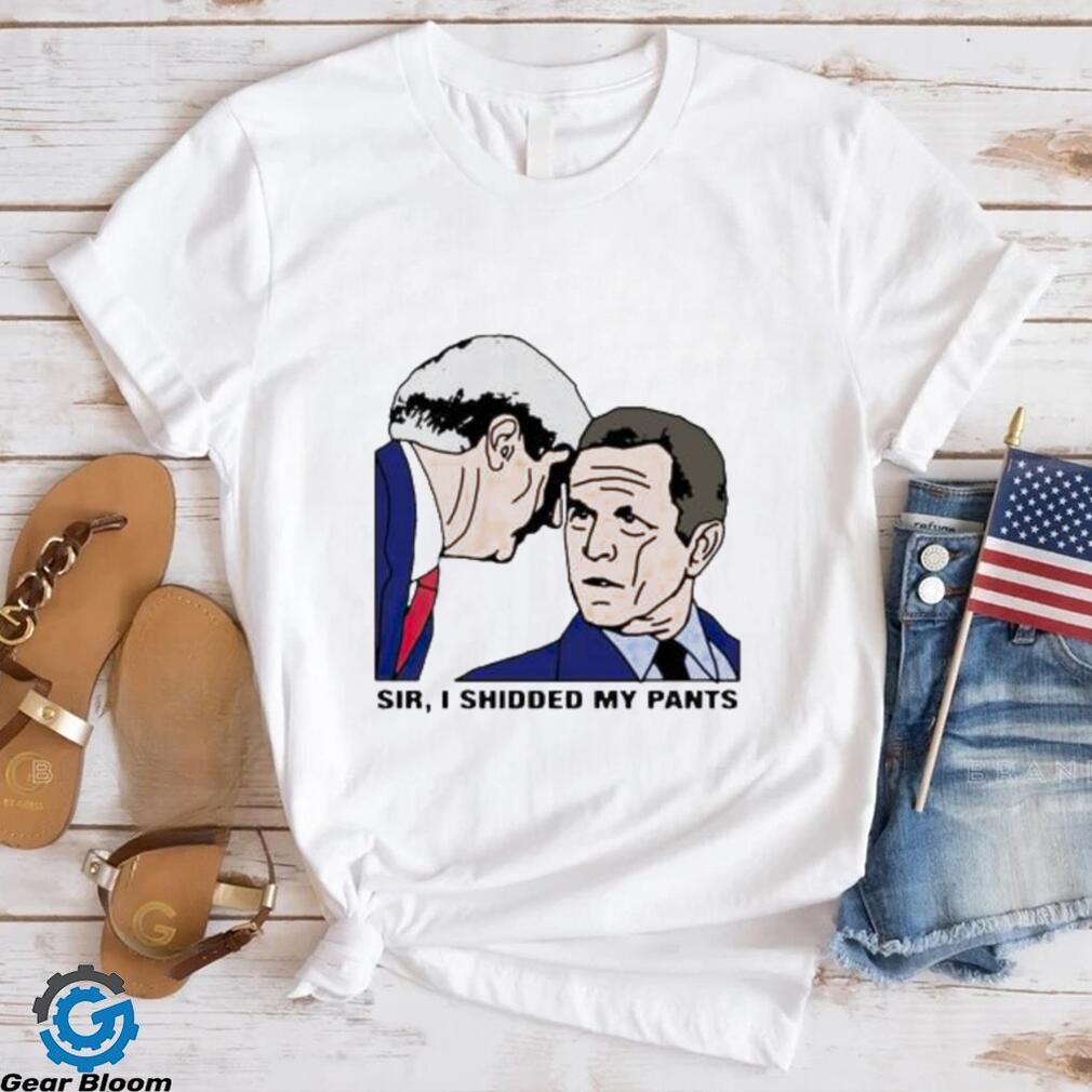 Official Sir I Shitted My Pants Bush shirt