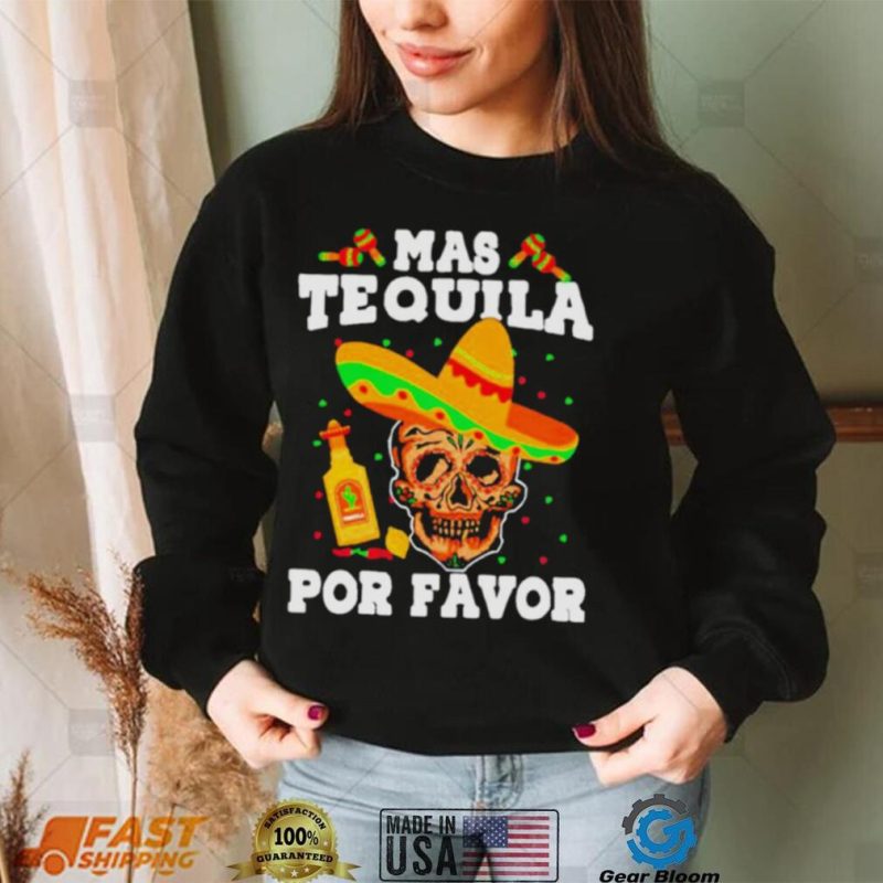 Original skull witch Mas tequila por favor shirt
