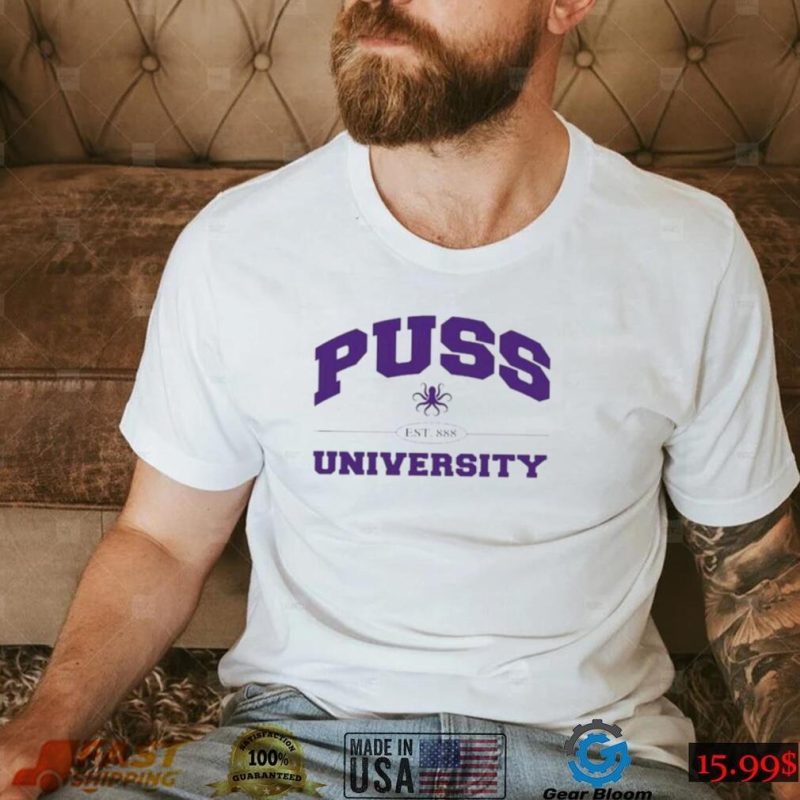 Pass that puss puss university shirt