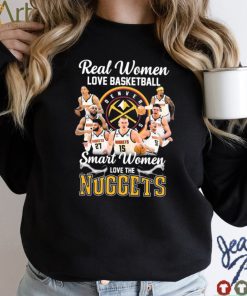 Real Women Love Basketball Smart Women Love The Nuggets Shirt