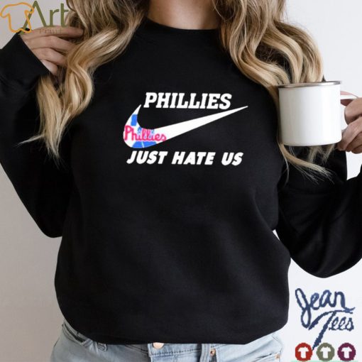 Philadelphia Phillies Nike Just Hate Us 2023 Shirt