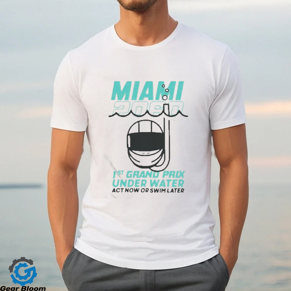 Sebastian vettel’s cheeky ‘Miami 2060′ f1 1st grand prix under water act now or swim later t shirt