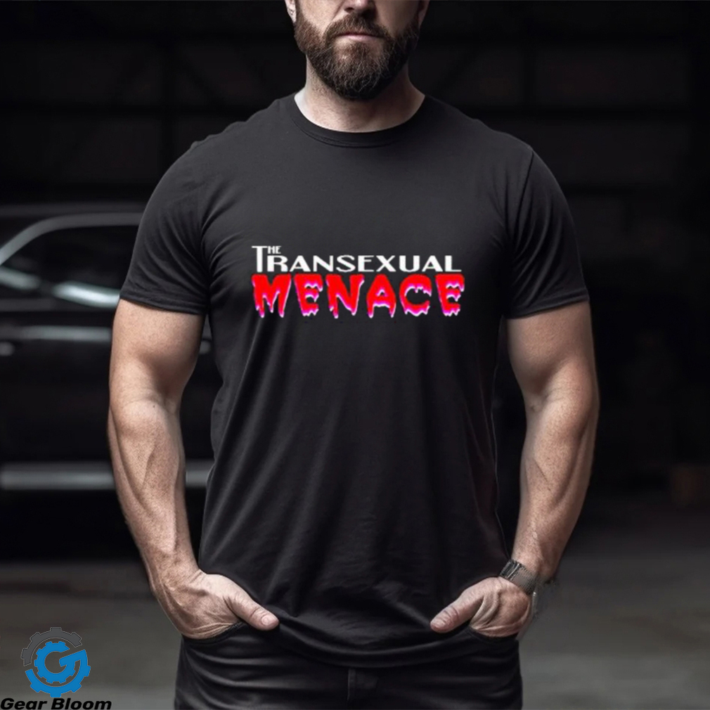 The Transexual Menace shirt