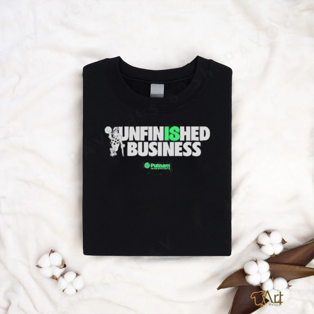 Unfinished Business Putnam Investments 2023 Shirt