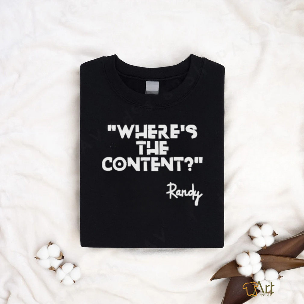 Where’s The Content Randy Shirt