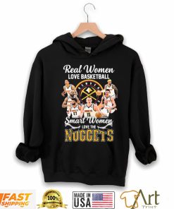 Real Women Love Basketball Smart Women Love The Nuggets Shirt