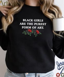 The Culture Magazine Black Girls Are The Purest Form Of Art Shirt