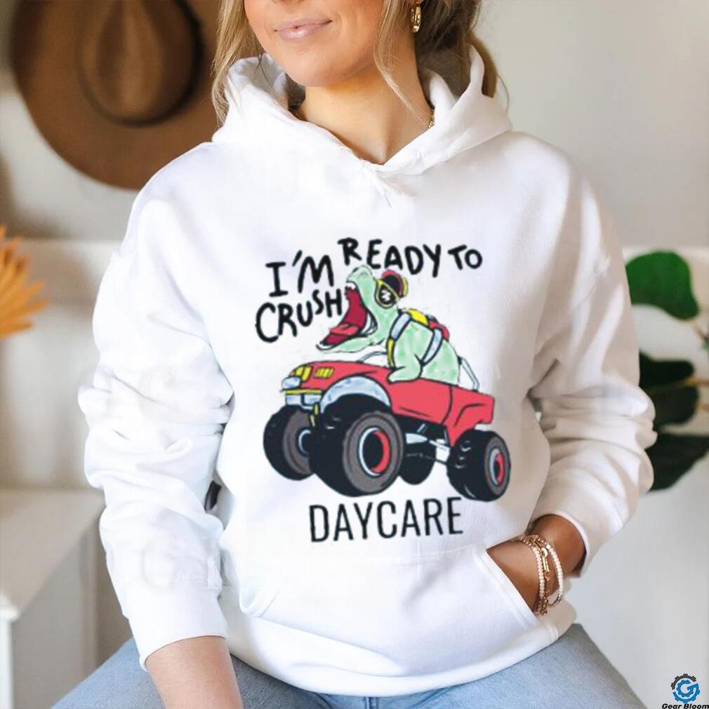 im ready to crush daycare dinosaur truck t shirt Unisex