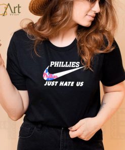 Philadelphia Phillies Nike Just Hate Us 2023 Shirt