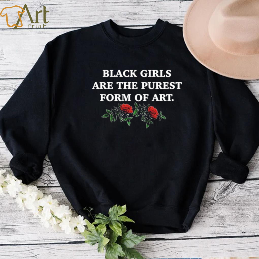 The Culture Magazine Black Girls Are The Purest Form Of Art Shirt