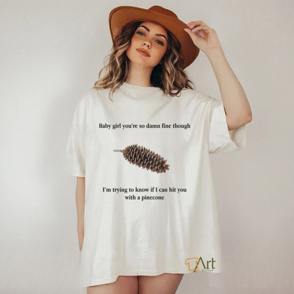 Baby Girl Pinecone. shirt