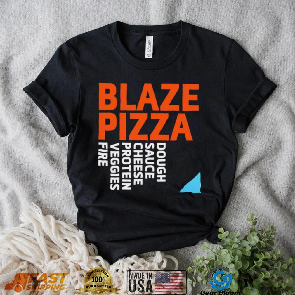 Blaze Pizza dough sauce cheese protein veggies fire logo shirt