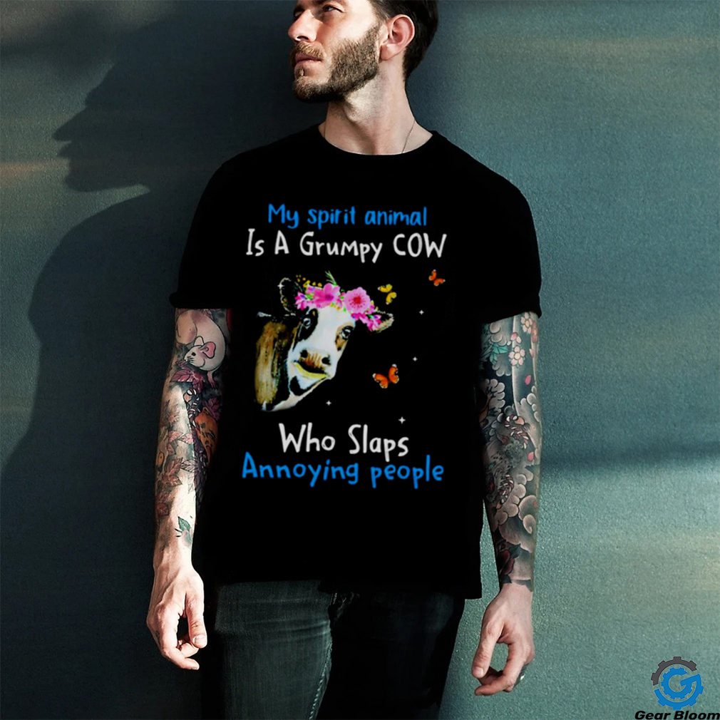 Cow my spirit animal is a grumpy cow who slaps annoying people shirt
