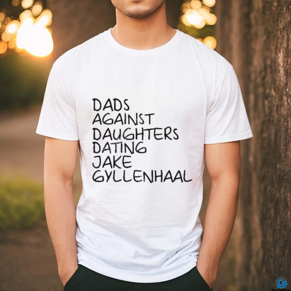 Dave Portnoy Dads Against Daughters Dating Jake Gyllenhaal Shirt