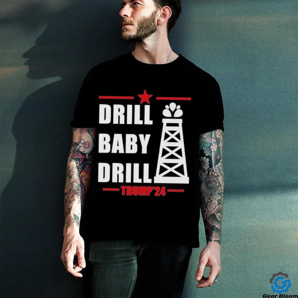 Drill Baby Drill Trump’24 Shirt