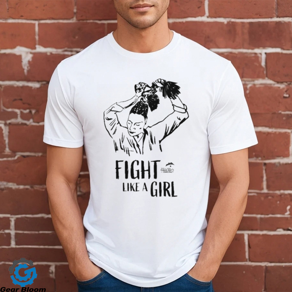 Fight Like A Girl Geneva Summit For Human Rights And Democracy Shirt