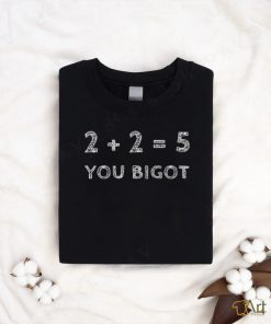 Funny the best political shirt 2 2 5 you bigot 2023