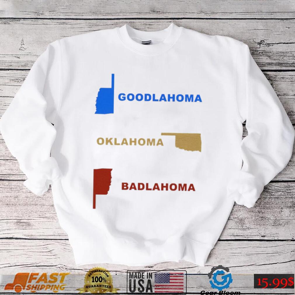 Goodlahoma Oklahoma Badlahoma State shirt