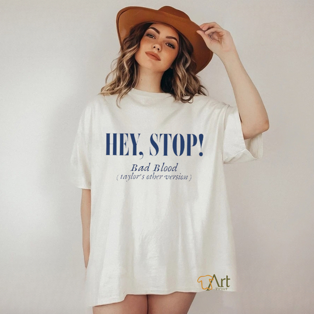 Hey Stop! Bad Blood Eras Tour Version T Shirt