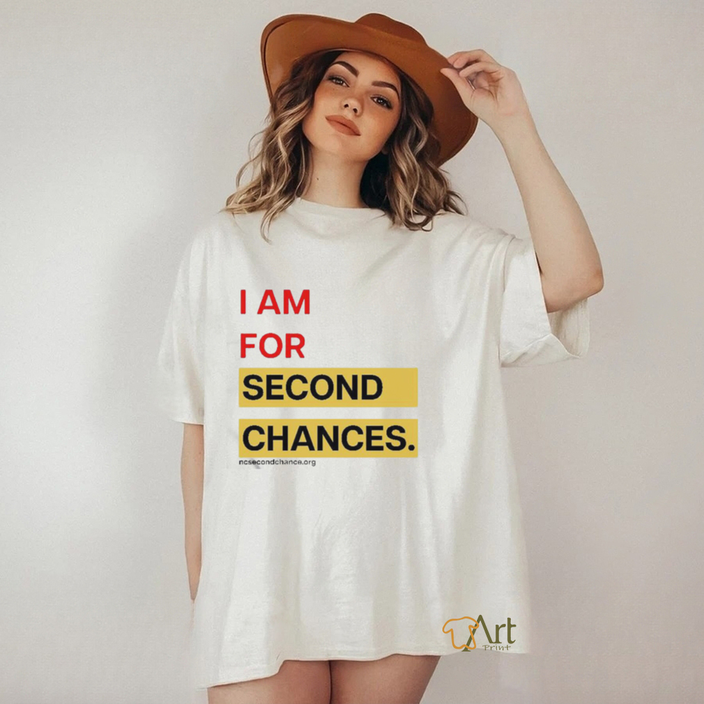 I Am For Second Chances Shirt