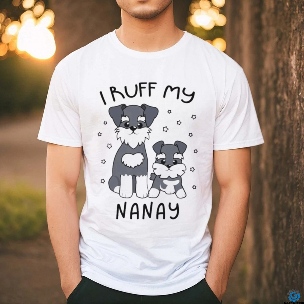 I Ruff My Nanay Cute Puppy Dog Design Shirt