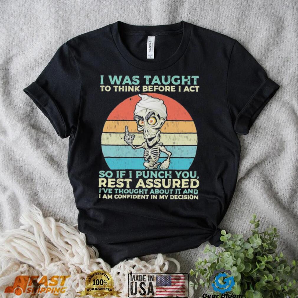 Jeff Dunham I Was Taught to think before I Act so if I Punch You vintage shirt