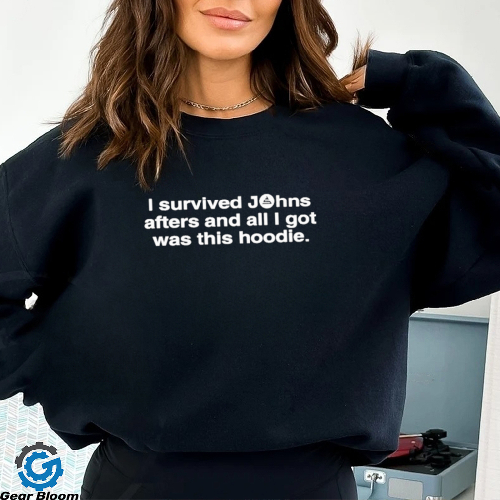 John Summit I Survived Johns Afters And All I Got Was This Hoodie Shirt