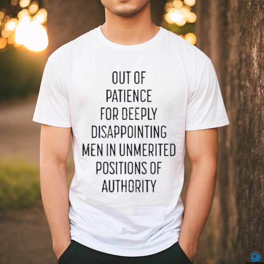 Kate Kelly Out Of Patience For Deeply Disappointing Men In Unmerited Positions Of Authority Shirt