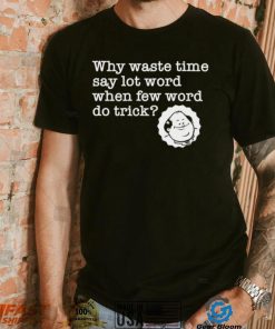 Kevin Malone from The Office why waste time say lot word when few word do trick shirt