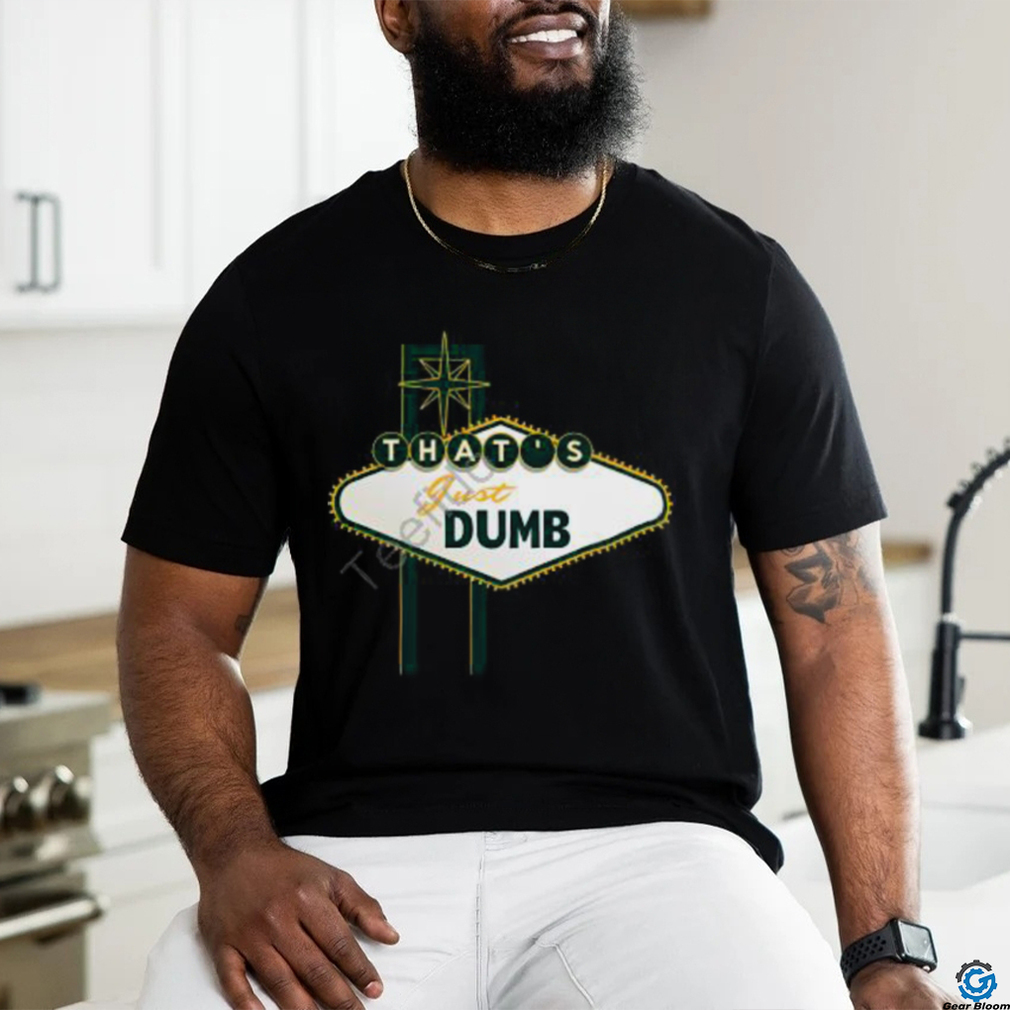 Last Dive Bar Store That's Just Dumb Shirt