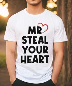 Mr Steal Your Heart T Shirt