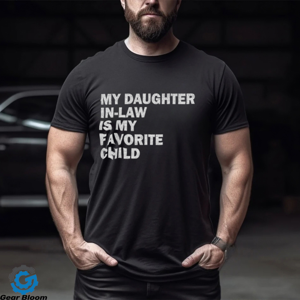 My Daughter In Law Is My Favorite Child Family Humor T Shirt