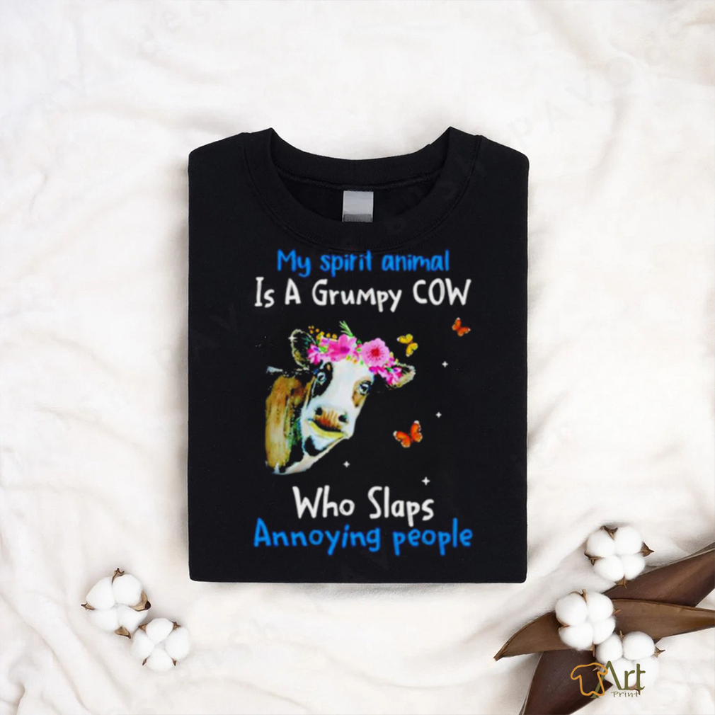 Official Cow My Spirit Animal Is A Grumpy Cow Who Slaps Annoying People Shirt