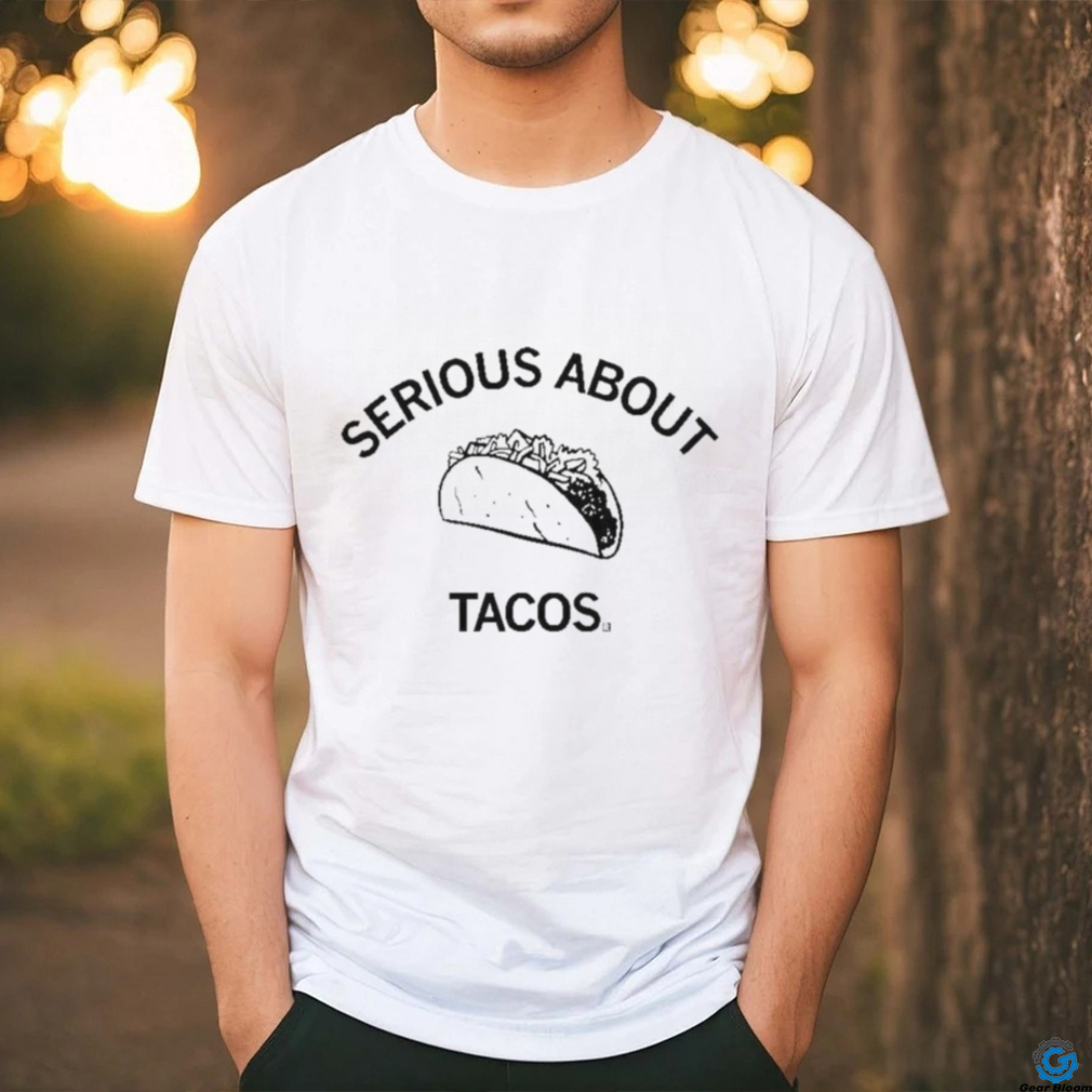 Official Serious About Tacos Shirt