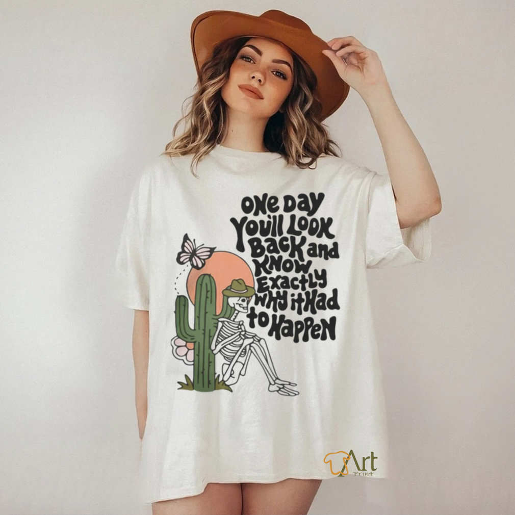 OfficialWicked clothes one day you'll look back and know exactly why it had to happen funny T shirt