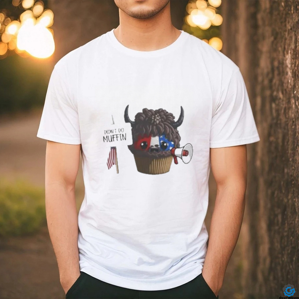 Qanon Shaman Jacob Chansley Merch Didn’t Do Muffin shirt