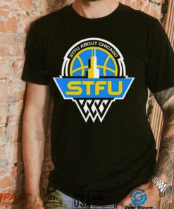 STFU about Chicago STFU Chicago Sky logo shirt
