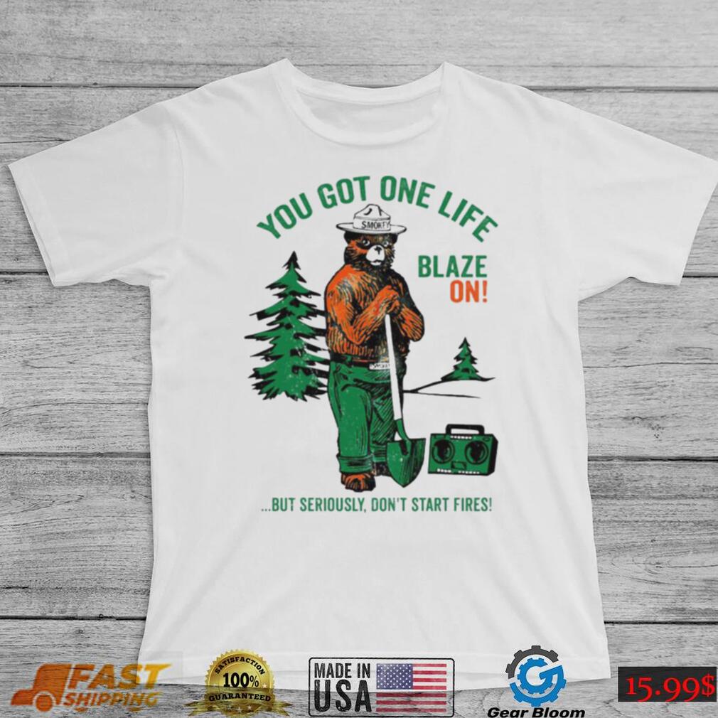 Smokey Bear You Got One Life Blaze On But Seriously Don’t Start Fires Shirt