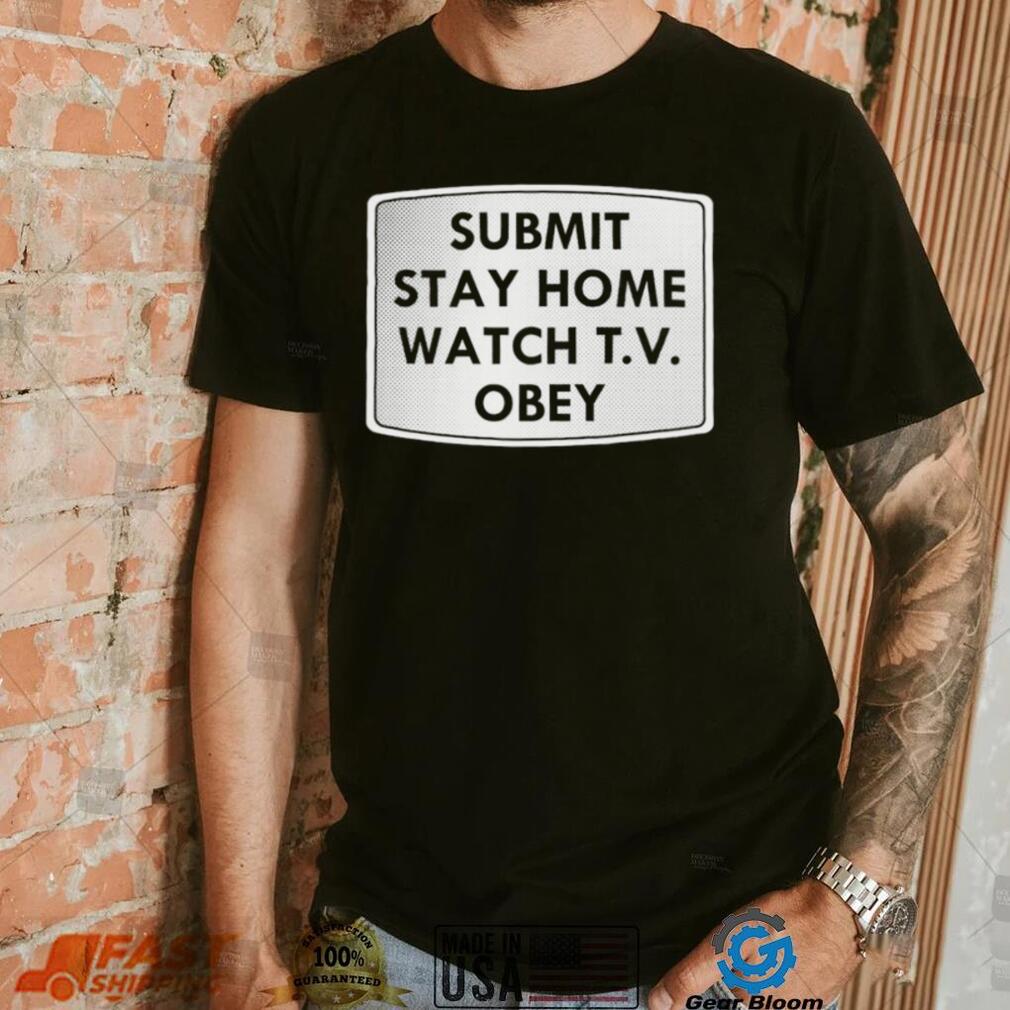 Submit stay home watch T.V. Obey logo shirt