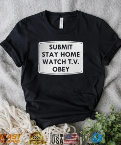 Submit stay home watch T.V. Obey logo shirt