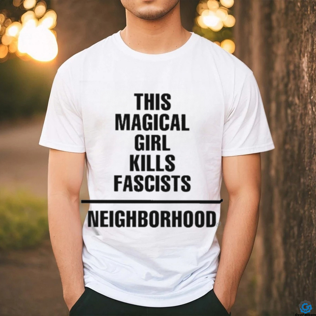 This Magical Girl Kills Fascists Neighborhood Shirt