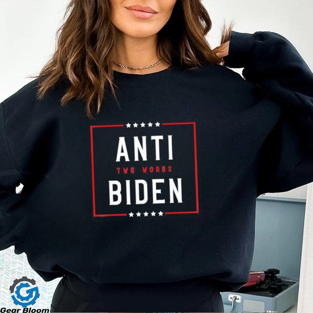 Two Words Anti Biden Two Words Made In America Tee Shirt