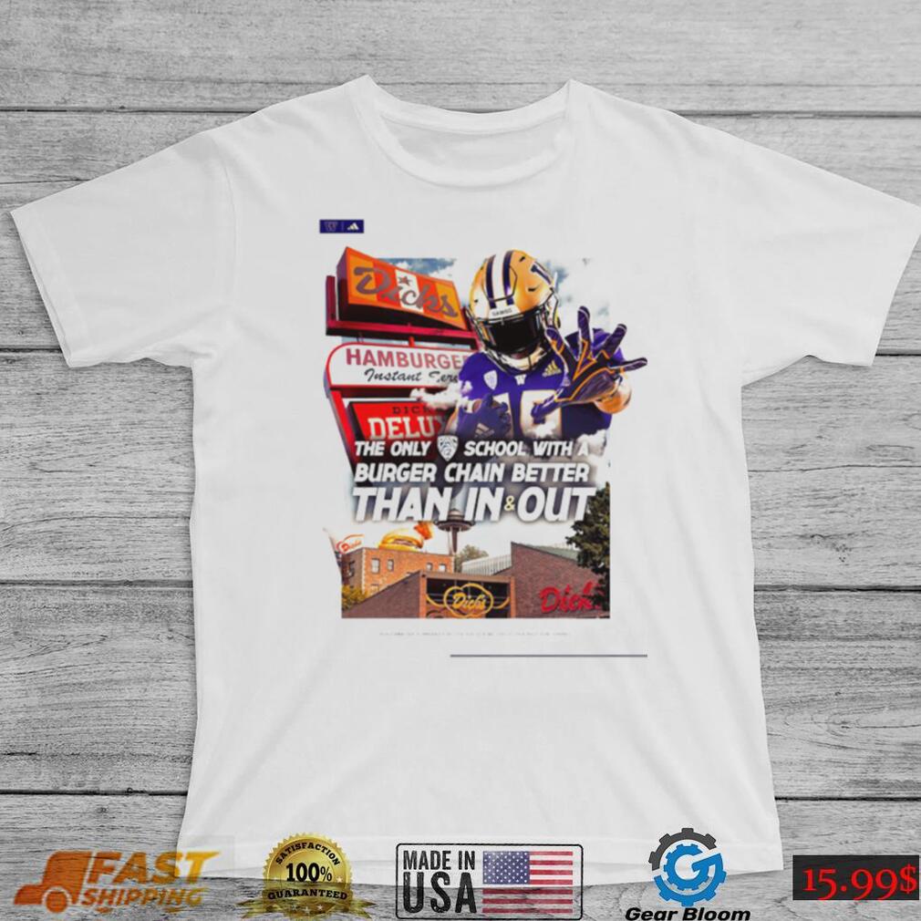 Washington Huskies Nick Juran the only Pac 12 school with a Burger Chain better than in and out poster shirt