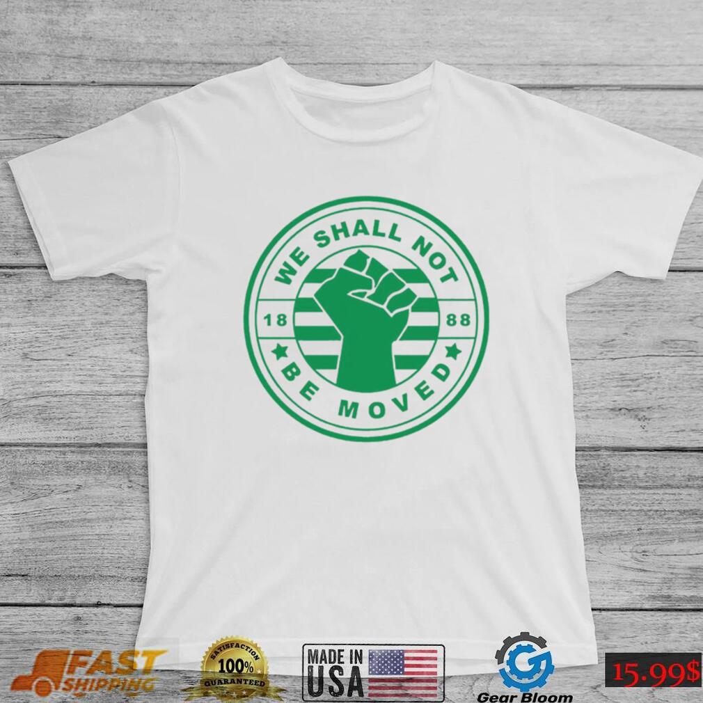 We shall not be moved 1888 logo shirt