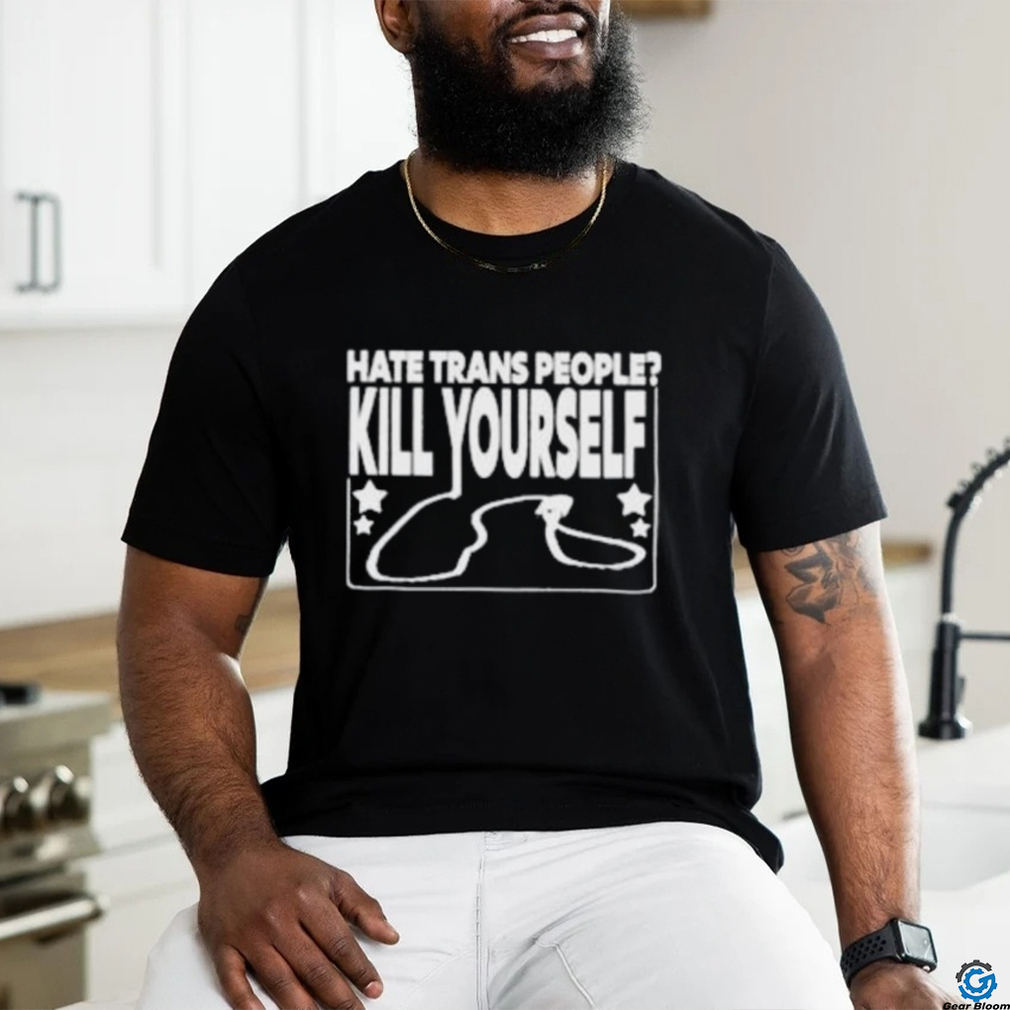 Wife Appreciator Hate Trans People Kill Yourself T Shirt