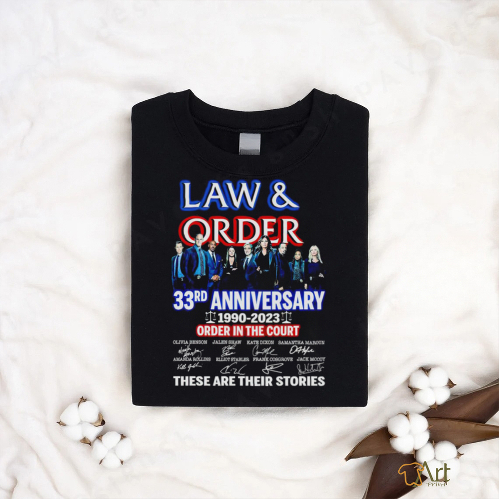 Law and Order 33rd anniversary 1990 2023 order in the court signature these are their stories movie shirt