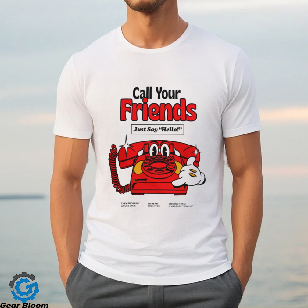 Call Your Friends Just Say Hello Long Sleeve T Shirt